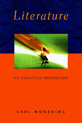 Literature: An Embattled Profession - Woodring, Carl R