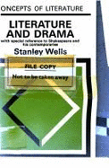 Literature and Drama: With Special Reference to Shakespeare and His Contemporaries - Wells, Stanley W.