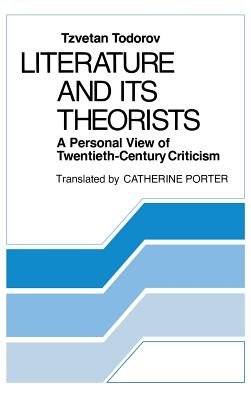 Literature and Its Theorists - Todorov, Tzvetan, Professor, and Porter, Catherine (Translated by)
