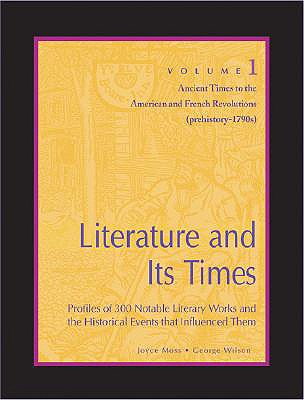 Literature and Its Times: Profiles of 300 Notable Literary Works & the Historical Events That Influenced Them, 5 Volume Set - Moss, Joyce