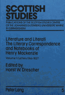 Literature and Literati. the Literary Correspondence and Notebooks of Henry MacKenzie: Volume 1 / Letters 1766-1827