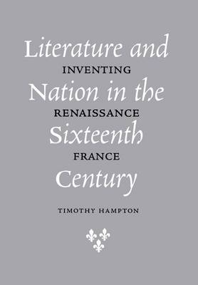 Literature and Nation in the Sixteenth Century - Hampton, Timothy