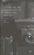 Literature and Photography in Transition, 1850-1915