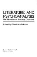 Literature and Psychoanalysis: The Question of Reading: Otherwise