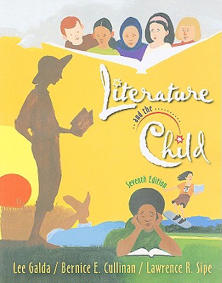 Literature and the Child - Galda, Lee, PhD, and Cullinan, Bernice E, PhD, and Sipe, Lawrence R