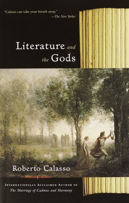 Literature and the Gods - Calasso, Roberto