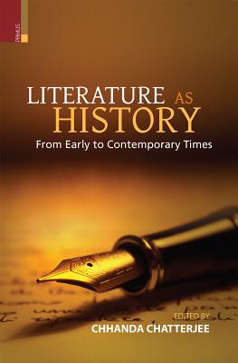 Literature as History: From Early to Contemporary Times - Chatterjee, Chhanda (Editor)