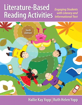 Literature-Based Reading Activities: Engaging Students with Literary and Informational Text - Yopp, Hallie, and Yopp, Ruth