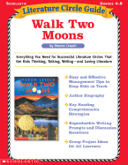 Literature Circle Guide: Walk Two Moons: Everything You Need for Successful Literature Circles That Get Kids Thinking, Talking, Writing--And Loving Literature