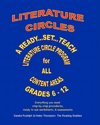 Literature Circles: A Ready...Set...Teach Literature Circle Program for the Content Areas Grades 6 - 12 - Rudolph, Sandra, and Thompson, Helen