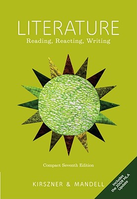 Literature, Compact: Reading, Reacting, Writing, Includes the 2009 MLA Update - Kirszner, Laurie G, Professor, and Mandell, Stephen R, Professor