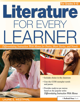 Literature for Every Learner for Grades 9-12: Differentiating Instruction with Menus for Poetry, Short Stories, and Novels - Westphal, Laurie E