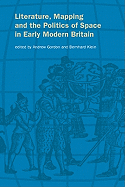 Literature, Mapping, and the Politics of Space in Early Modern Britain