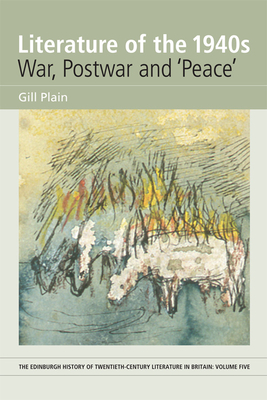 Literature of the 1940s: War, Postwar and 'Peace': Volume 5 - Plain, Gill