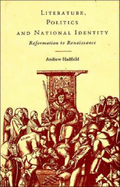 Literature, Politics and National Identity: Reformation to Renaissance