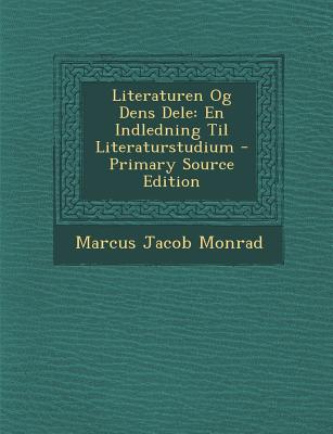 Literaturen Og Dens Dele: En Indledning Til Literaturstudium - Monrad, Marcus Jacob