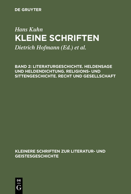 Literaturgeschichte. Heldensage Und Heldendichtung. Religions- Und Sittengeschichte. Recht Und Gesellschaft - Kuhn, Hans