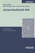 Literaturgesellschaft DDR: Kanonkmpfe Und Ihre Geschichte(n)