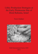 Lithic Production Strategies at the Early Pleistocene Site of Bizat Ruhama Israel