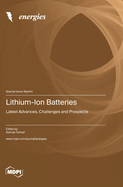 Lithium-Ion Batteries: Latest Advances, Challenges and Prospects