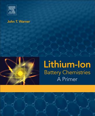 Lithium-Ion Battery Chemistries: A Primer - Warner, John T.