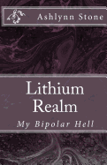 Lithium Realm: My Bipolar Hell