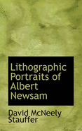 Lithographic Portraits of Albert Newsam