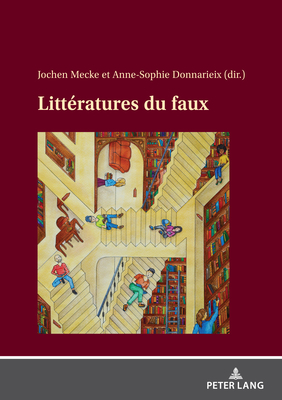 Litt?ratures du faux - Mecke, Jochen (Editor), and Donnarieix, Anne-Sophie (Editor)