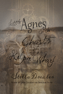 Little Agnes and the Ghosts of Kelpie Wharf: A Little Agnes Tale