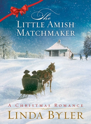 Little Amish Matchmaker: A Christmas Romance - Byler, Linda