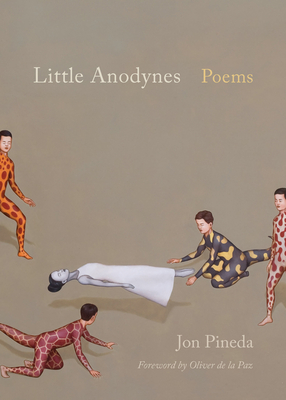 Little Anodynes: Poems - Pineda, Jon, and de la Paz, Oliver (Foreword by)