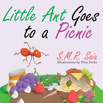 Little Ant Goes to a Picnic: Look Before You Leap - Saia, S M R, and Perko, Tina