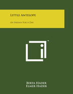 Little Antelope: An Indian for a Day