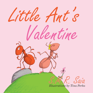 Little Ant's Valentine: Even the Wildest Can Be Tamed by Love