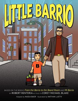 Little Barrio - Renteria, Robert, and Blake, Corey Michael, and Baer, Nadja