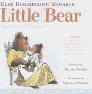 Little Bear CD Audio Collection: Little Bear, Father Bear Comes Home, Little Bear's Friend, Little Bear's Visit, a Kiss for Little Bear - Minarik, Else Holmelund, and Weaver, Sigourney (Read by)
