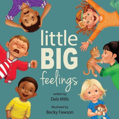 Little Big Feelings: Volume 1 - Mills, Deb