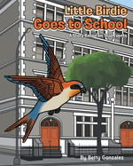 Little Birdie Goes to School: A Story Based on True Events