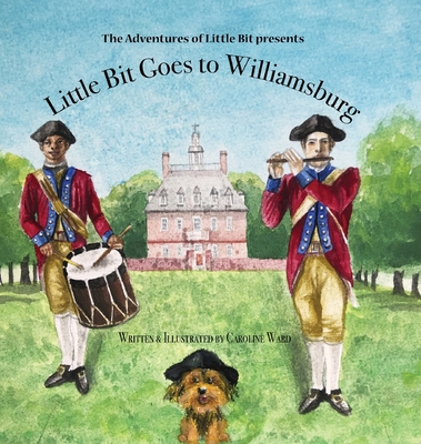 Little Bit Goes to Williamsburg: The Adventures of Little Bit - 