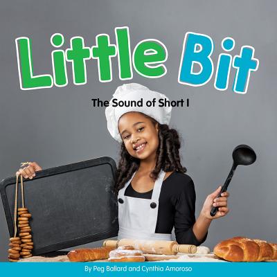 Little Bit: The Sound of Short I - Ballard, Peg, and Amoroso, Cynthia