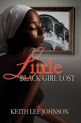 Little Black Girl Lost: 20 Year Anniversary Edition - Johnson, Keith Lee