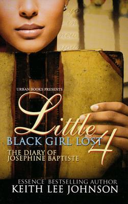 Little Black Girl Lost 4:: The Diary of Josephine Baptiste - Johnson, Keith Lee