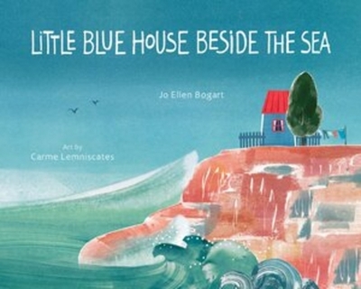Little Blue House Beside the Sea - Bogart, Jo Ellen