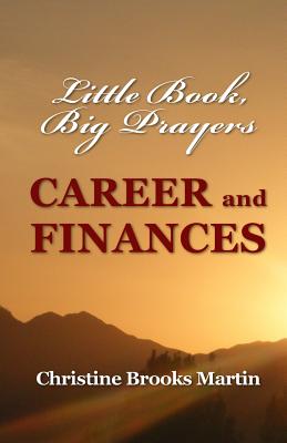 Little Book, Big Prayers: Career and Finances - Brooks Martin, Christine