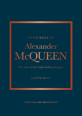 Little Book of Alexander McQueen: The story of the iconic brand - Homer, Karen