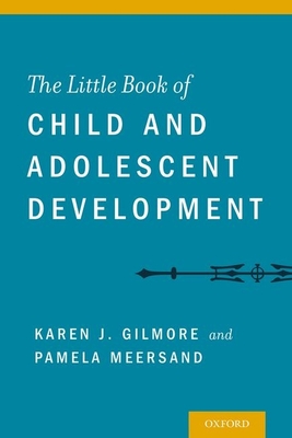 Little Book of Child and Adolescent Development - Gilmore, Karen J