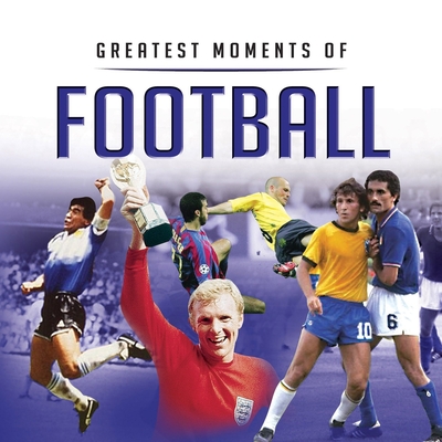 Little Book of Greatest Moments of Football - Betts, Graham