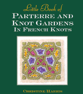 Little Book of Parterre and Knot Gardens in French Knots