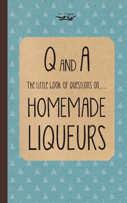 Little Book of Questions on Homemade Liqueurs - Publishing, Two Magpies