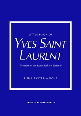 Little Book of Yves Saint Laurent - Baxter-Wright, Emma